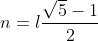 n=l\frac{\sqrt5-1}2